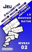 JEU D'ALLUMETTES Déplacez le mauvais baton: Niveau 2(Jeu d'Allumettes Énigmes Mathématiques)