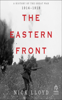 Eastern Front: A History of the Great War 1914-1918