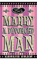 How to Marry a Divorced Man