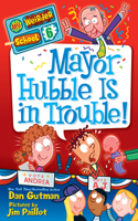 My Weirder School #6: Mayor Hubble Is in Trouble!: (6 My Weirder School)