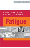 Controlling Pilot Error: Fatigue