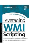 Leveraging Wmi Scripting: Using Windows Management Instrumentation to Solve Windows Management Problems(HP Technologies)