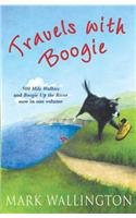 Travels With Boogie: 500 Mile Walkies and Boogie Up the River in One Volume