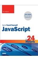 JavaScript in 24 Hours, Sams Teach Yourself