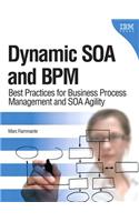Dynamic Soa and Bpm: Best Practices for Business Process Management and Soa Agility