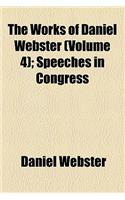 The Works of Daniel Webster; Speeches in Congress Volume 4