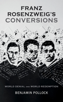 Franz Rosenzweig's Conversions: World Denial and World Redemption(English)