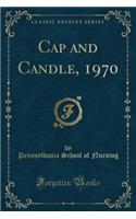 Cap and Candle, 1970 (Classic Reprint)