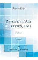 Revue de l'Art ChrÃ©tien, 1911, Vol. 61: Live AnnÃ©e (Classic Reprint)