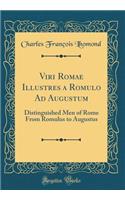 Viri Romae Illustres a Romulo Ad Augustum: Distinguished Men of Rome From Romulus to Augustus (Classic Reprint)