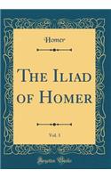The Iliad of Homer, Vol. 3 (Classic Reprint)
