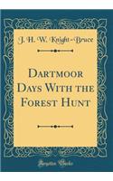 Dartmoor Days with the Forest Hunt (Classic Reprint)
