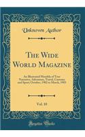 The Wide World Magazine, Vol. 10: An Illustrated Monthly of True Narrative, Adventure, Travel, Customs and Sport; October, 1902 to March, 1903 (Classic Reprint)