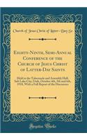 Eighty-Ninth, Semi-Annual Conference of the Church of Jesus Christ of Latter-Day Saints: Held in the Tabernacle and Assembly Hall, Salt Lake City, Utah, October 4th, 5th and 6th, 1918, with a Full Report of the Discourses (Classic Reprint): Held in the Tabernacle and Assembly Hall, Salt Lake City, Utah, October 4th, 5th and 6th, 1918, with a Full Report of the Discourses (Classic Reprin