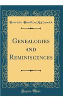 Genealogies and Reminiscences (Classic Reprint)