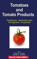 Tomatoes and Tomato Products: Nutritional, Medicinal and Therapeutic Properties(Special Indian Edition/ Reprint Year : 2020)