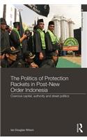 Politics of Protection Rackets in Post-New Order Indonesia