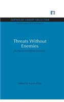 Threats Without Enemies