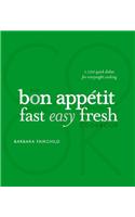The Bon Appetit Cookbook: Fast Easy Fresh
