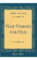 New Nerves for Old (Classic Reprint)