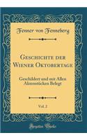 Geschichte der Wiener Oktobertage, Vol. 2: Geschildert und mit Allen Aktenstücken Belegt (Classic Reprint)