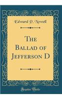 The Ballad of Jefferson D (Classic Reprint)