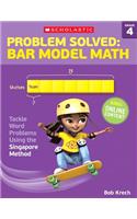 Problem Solved: Bar Model Math: Grade 4: Tackle Word Problems Using the Singapore Method