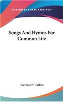 Songs And Hymns For Common Life