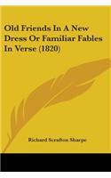 Old Friends In A New Dress Or Familiar Fables In Verse (1820)