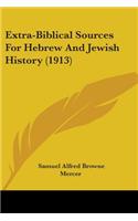 Extra-Biblical Sources For Hebrew And Jewish History (1913)