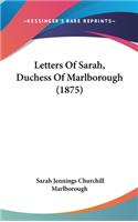 Letters Of Sarah, Duchess Of Marlborough (1875)