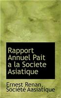 Rapport Annuel Pait a la Societe Asiatique