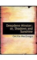Deepdene Minster; Or, Shadows and Sunshine