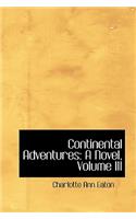 Continental Adventures: A Novel, Volume III