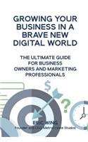 Growing Your Business In A Brave New Digital World