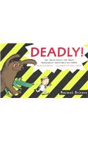 Deadly!: The Truth about the Most Dangerous Creatures on Earth(Animal Science)