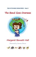 The Band Goes Overseas