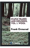 STAPLE TRADES AND INDUSRIES. VOL. I. WOO