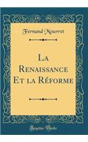 La Renaissance Et la Réforme (Classic Reprint)