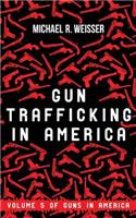 Gun Trafficking in America
