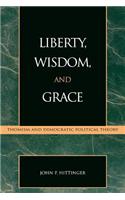 Liberty, Wisdom, and Grace