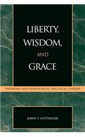 Liberty, Wisdom, and Grace