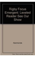 Rigby Focus Emergent: Leveled Reader See Our Show