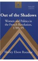 Out of the Shadows: Women and Politics in the French Revolution 1789-95(14 Studies in Modern European History)