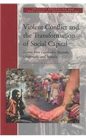 Violent Conflict and the Transformation of Social Capital