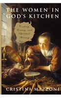 The Women in God's Kitchen: Cooking, Eating, and Spiritual Writing