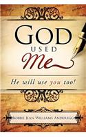 God Used Me: He Will Use You Too