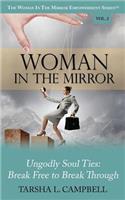 Woman in the Mirror: Ungodly Soul Ties - Break Free to Break Through