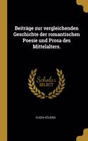 Beiträge zur vergleichenden Geschichte der romantischen Poesie und Prosa des Mittelalters.
