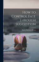 How to Control Fate Through Suggestion